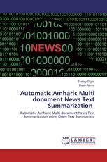 Automatic Amharic Multi document News Text Summarization