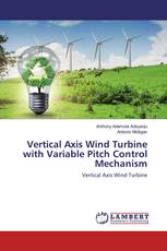 Vertical Axis Wind Turbine with Variable Pitch Control Mechanism