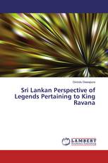 Sri Lankan Perspective of Legends Pertaining to King Ravana