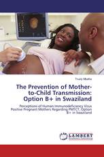 The Prevention of Mother-to-Child Transmission: Option B+ in Swaziland