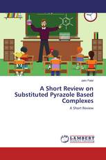 A Short Review on Substituted Pyrazole Based Complexes