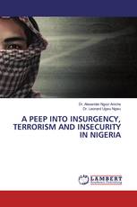 A PEEP INTO INSURGENCY, TERRORISM AND INSECURITY IN NIGERIA