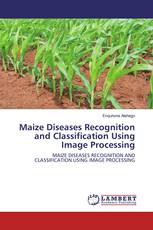 Maize Diseases Recognition and Classification Using Image Processing