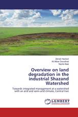 Overview on land degradation in the industrial Shazand Watershed