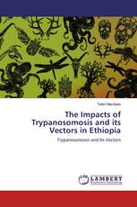 The Impacts of Trypanosomosis and its Vectors in Ethiopia
