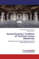 Human/Cosmos: Tradition of Tantrism versus Modernity