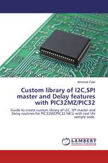 Custom library of I2C,SPI master and Delay features with PIC32MZ/PIC32
