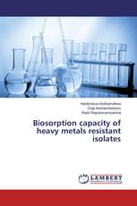 Biosorption capacity of heavy metals resistant isolates