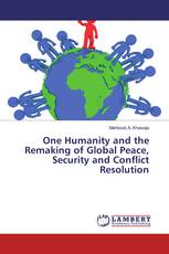 One Humanity and the Remaking of Global Peace, Security and Conflict Resolution