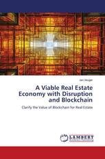 A Viable Real Estate Economy with Disruption and Blockchain