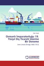 Osmanlı İmparatorluğu 19. Yüzyıl Dış Ticareti Üzerine Bir Deneme