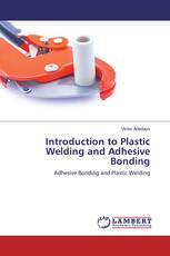 Introduction to Plastic Welding and Adhesive Bonding