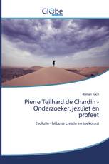 Pierre Teilhard de Chardin - Onderzoeker, jezuïet en profeet