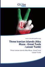Three Iranian islands (Abu Musa - Great Tunb- Lesser Tunb)