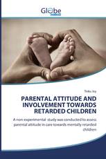 PARENTAL ATTITUDE AND INVOLVEMENT TOWARDS RETARDED CHILDREN