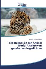 Ted Hughes en zijn Animal World: Analyse van geselecteerde gedichten