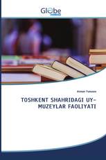 TOSHKENT SHAHRIDAGI UY-MUZEYLAR FAOLIYATI