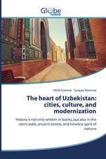 The heart of Uzbekistan: cities, culture, and modernization