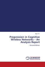 Progression in Cognitive Wireless Networks – An Analysis Report