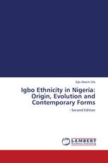 Igbo Ethnicity in Nigeria: Origin, Evolution and Contemporary Forms