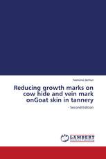 Reducing growth marks on cow hide and vein mark onGoat skin in tannery