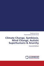 Climate Change, Symbiosis, Mind Change, Autistic Superhumans & Anarchy