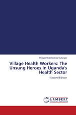 Village Health Workers: The Unsung Heroes In Uganda's Health Sector
