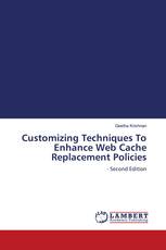 Customizing Techniques To Enhance Web Cache Replacement Policies