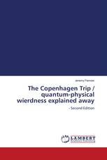 The Copenhagen Trip / quantum-physical wierdness explained away