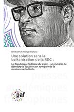 Une solution sans la balkanisation de la RDC :