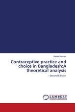 Contraceptive practice and choice in Bangladesh:A theoretical analysis