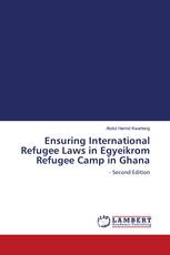 Ensuring International Refugee Laws in Egyeikrom Refugee Camp in Ghana