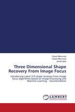 Three Dimensional Shape Recovery From Image Focus