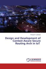 Design and Development of Context Aware Secure Routing Arch in IoT
