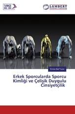 Erkek Sporcularda Sporcu Kimliği ve Çelişik Duygulu Cinsiyetçilik