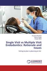 Single Visit vs Multiple Visit Endodontics: Rationale and Issues