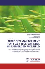 NITROGEN MANAGEMENT FOR SUB 1 RICE VARIETIES IN SUBMERGED RICE FIELD
