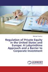 Regulation of Private Equity in the United States and Europe: A Labyrinthine Approach and a Barrier to Corporate Investment