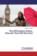 The Affirmative Action; Wounds That Will Not Heal