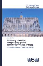 Problemy rozwoju i perspektywy prawa administracyjnego w Rosji