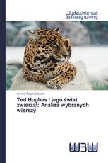 Ted Hughes i jego świat zwierząt: Analiza wybranych wierszy