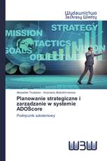 Planowanie strategiczne i zarządzanie w systemie ADOScore