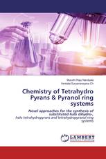 Chemistry of Tetrahydro Pyrans & Pyranol ring systems