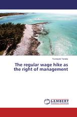 The regular wage hike as the right of management