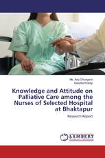 Knowledge and Attitude on Palliative Care among the Nurses of Selected Hospital at Bhaktapur