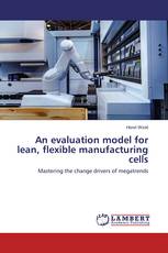 An evaluation model for lean, flexible manufacturing cells