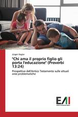 "Chi ama il proprio figlio gli porta l'educazione" (Proverbi 13:24)