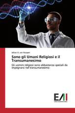 Sono gli Umani Religiosi e il Transumanesimo