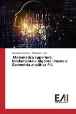 Matematica superiore fondamentale Algebra lineare e Geometria analitica P.I.