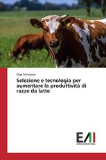 Selezione e tecnologia per aumentare la produttività di razze da latte